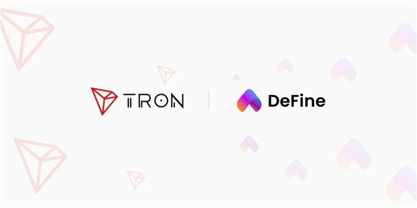 社交NFT平臺DeFine正式登陸波場，社交檔案系統(tǒng)引入TRON生態(tài)