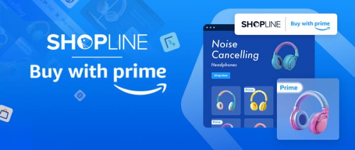 SHOPLINE推出全新 “Buy with Prime應(yīng)用” 助力中國(guó)商家拓展電商業(yè)務(wù)